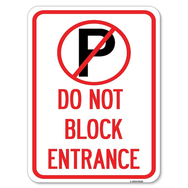 Do Not Block Entrance W/ No Parking Heavy-Gauge Alum Rust Proof Parking, 18" x 24", A-1824-24162